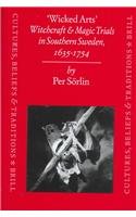 'Wicked Arts': Witchcraft and Magic Trials in Southern Sweden, 1635-1754 (Cultures, Beliefs and Traditions: Medieval and Early Modern)