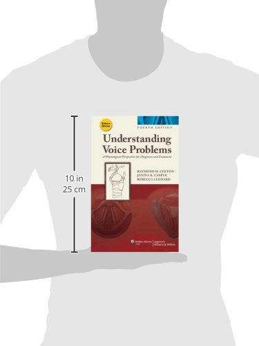 Understanding Voice Problems: A Physiological Perspective for Diagnosis and Treatment (Understanding Voice Problems: Phys Persp/ Diag & Treatment)