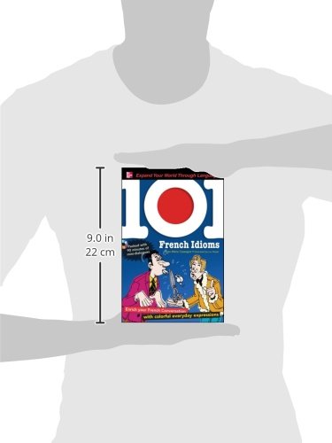 101 French Idioms with MP3 Disk: Enrich your French conversation with colorful everyday sayings (101... Language Series)