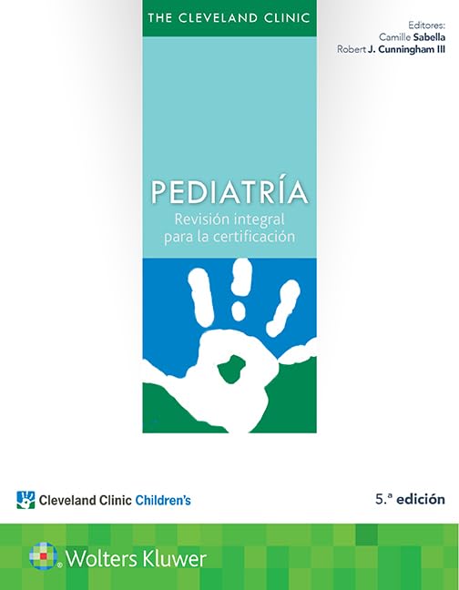 The Cleveland Clinic. Pediatría: Revisión integral para la certificación (Spanish Edition)