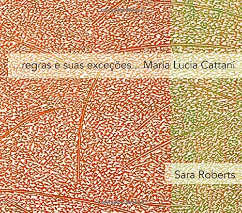 ...regras e suas exceções... Maria Lucia Cattani: Exhibition catalogue (Portuguese Edition)