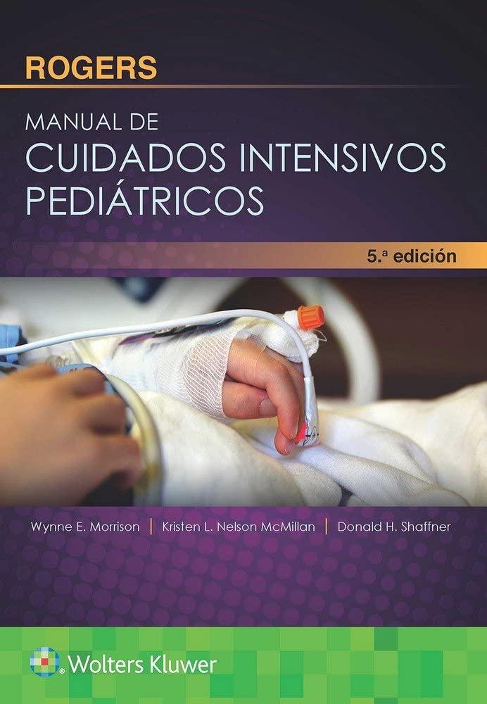 Rogers. Manual de cuidados intensivos pediátricos (Spanish Edition)