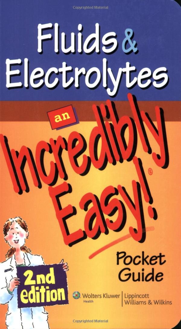 Fluids and Electrolytes: An Incredibly Easy! Pocket Guide (Incredibly Easy! Series®)