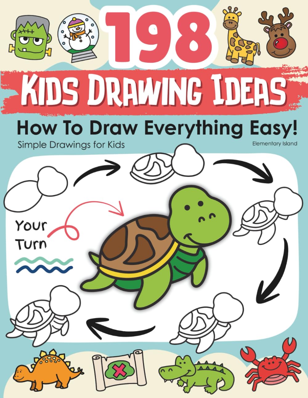 198 Kids Drawing Ideas: How to Draw Everything Easy; Simple Drawings for Kids