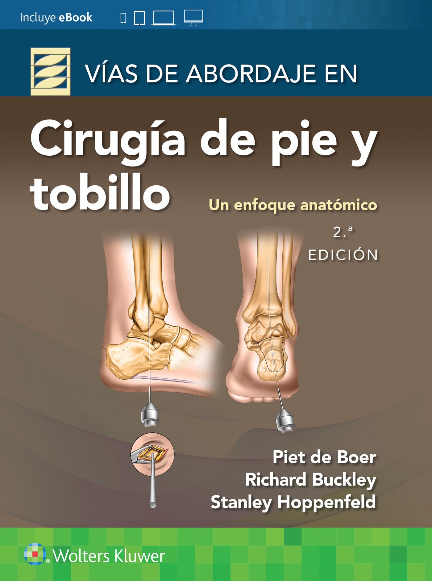Vías de abordaje de cirugía de pie y tobillo. Un enfoque anatómico (Spanish Edition)