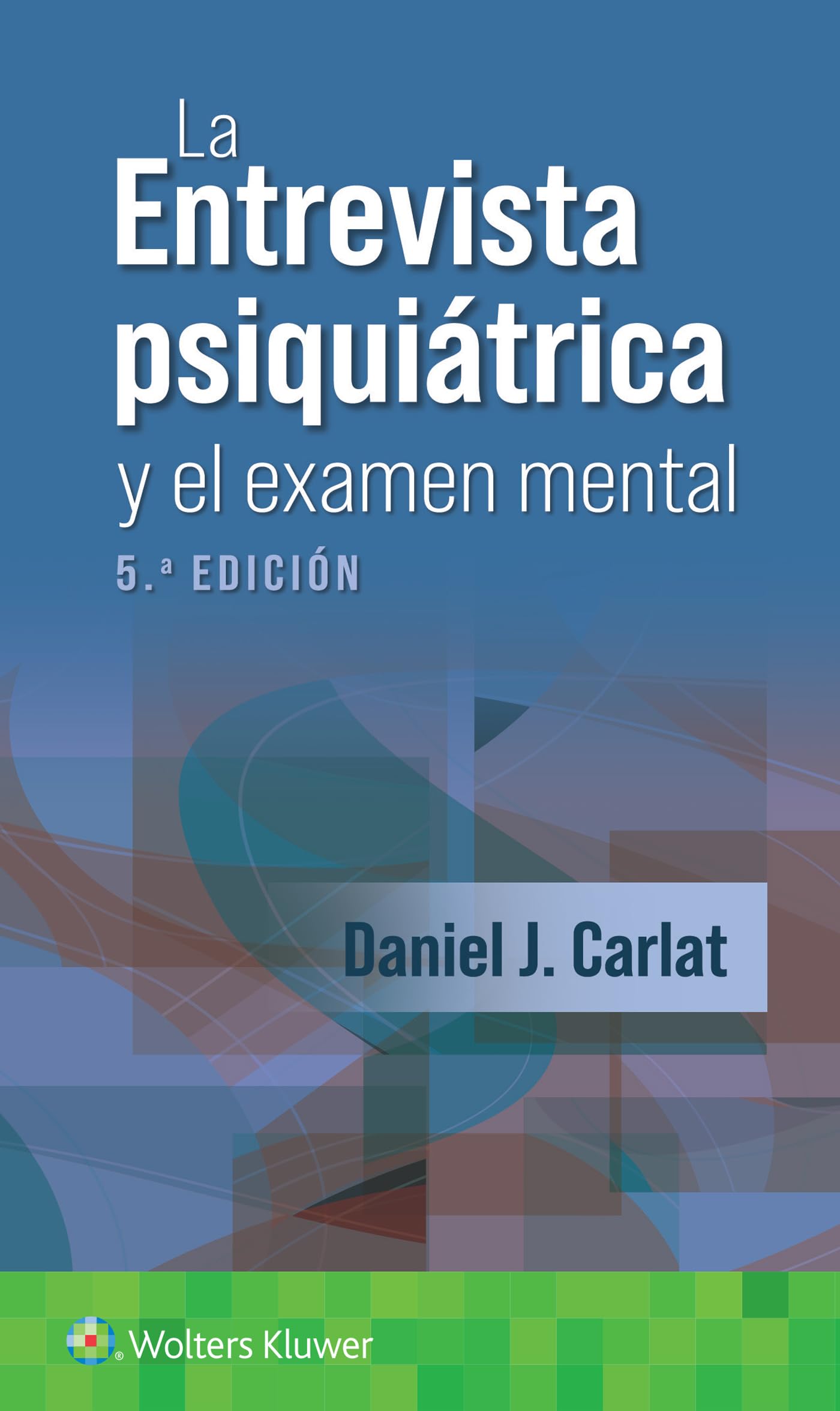 La entrevista psiquiátrica y el examen mental (Spanish Edition)