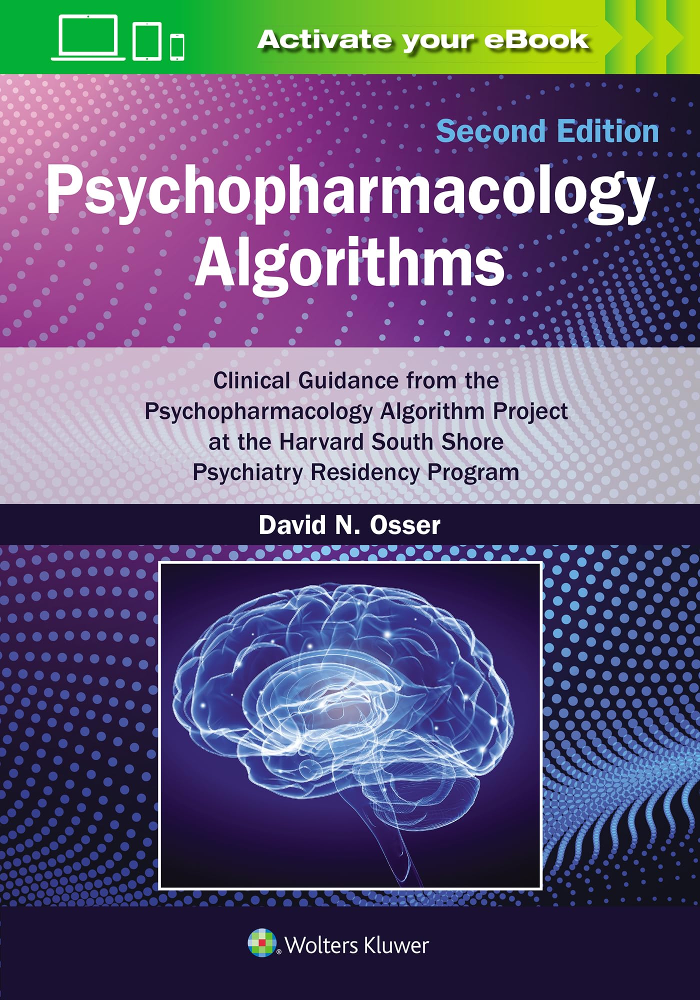 Psychopharmacology Algorithms: Print + eBook with Multimedia: Clinical Guidance from the Psychopharmacology Algorithm Project at the Harvard South Shore Psychiatry Residency Program